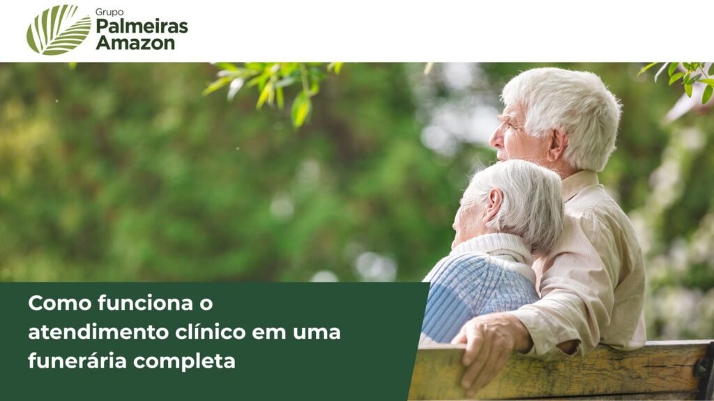 Descubra como o atendimento clínico na funerária Grupo Palmeiras Amazon apoia famílias em luto
